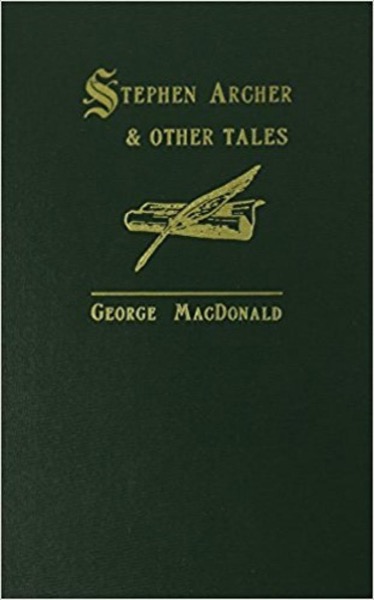 Stephen Archer, and Other Tales by George MacDonald