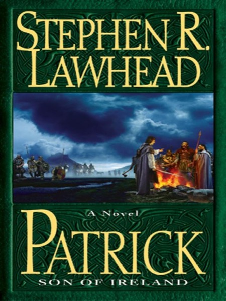 Patrick: Son of Ireland by Stephen R. Lawhead