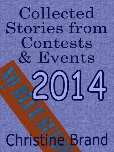 Collected Stories from Contests and Events 2014 by Christine Brand