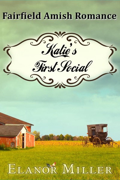 Fairfield Amish Romance: Katie's First Social by Elanor Miller