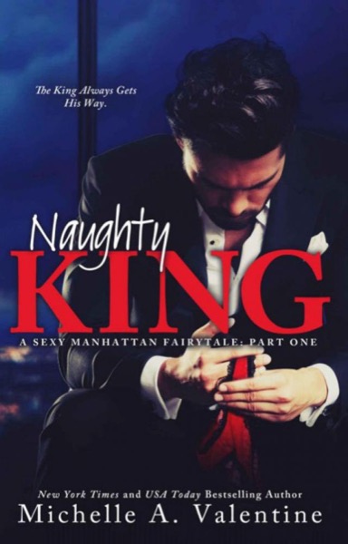 Naughty King by Michelle A. Valentine