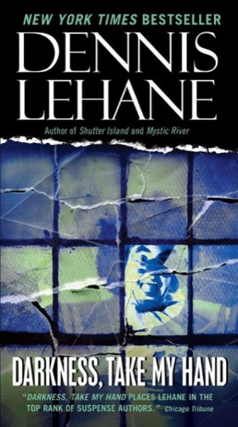 Darkness, Take My Hand by Dennis Lehane