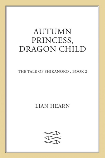 Autumn Princess, Dragon Child by Lian Hearn