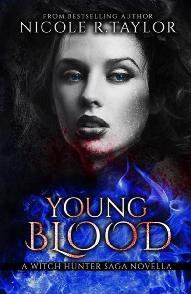 Young Blood (A Witch Hunter Saga Novella) by Nicole R. Taylor