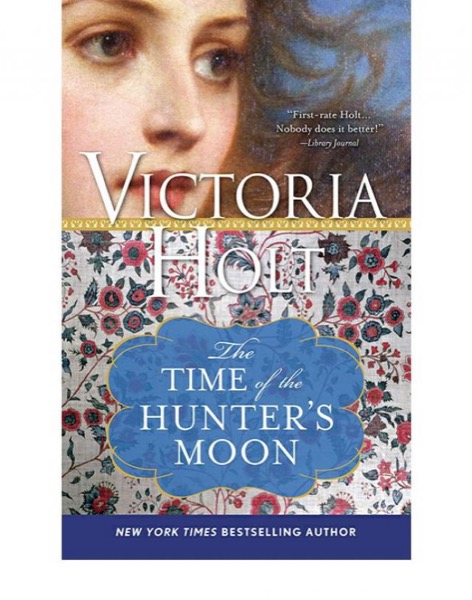 The Time of the Hunter's Moon by Victoria Holt