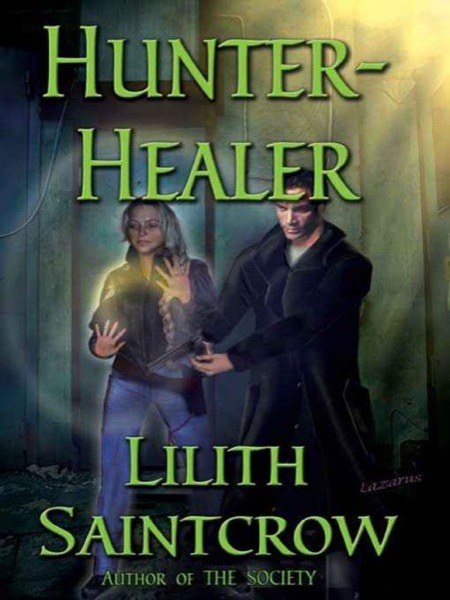 Hunter, Healer [Sequel to The Society] by Lilith Saintcrow