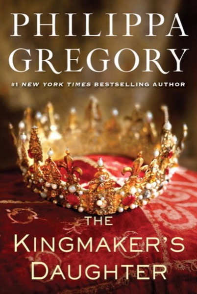 The Kingmaker's Daughter by Philippa Gregory