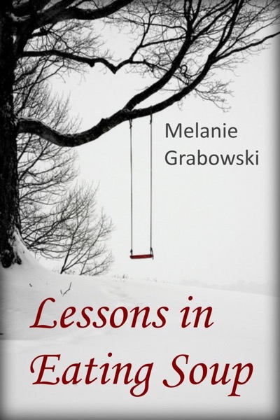 Lessons in Eating Soup by Melanie Grabowski