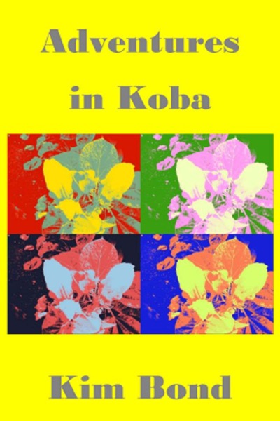 Adventures in Koba by Kim Bond