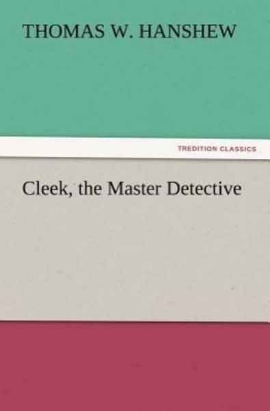 Cleek, the Master Detective by Mary Roberts Rinehart