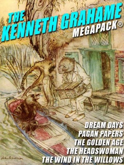 The Kenneth Grahame Megapack by Kenneth Grahame