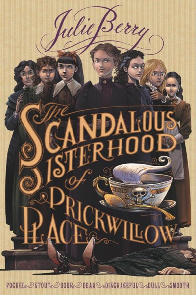 The Scandalous Sisterhood of Prickwillow Place by Julie Berry