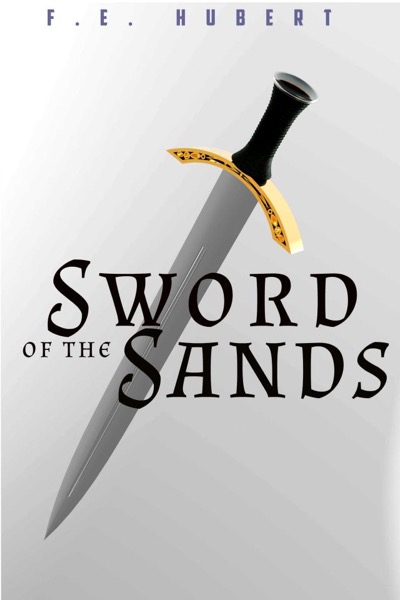 Sword of the Sands by F. E. Hubert