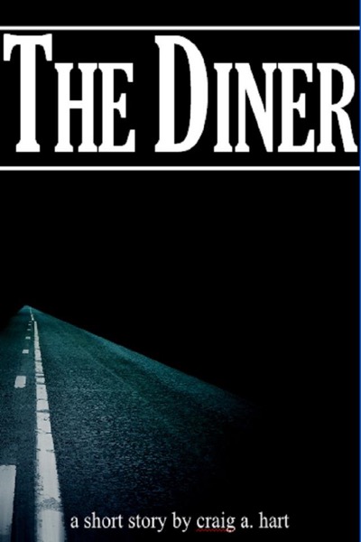 The Diner (A Short Story) by Craig A. Hart