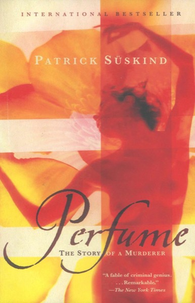 Perfume: The Story of a Murderer by Patrick Süskind