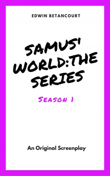 Samus' World: The Series (Season 1) by Edwin Betancourt