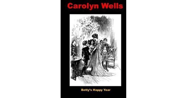 Betty's Happy Year by Carolyn Wells