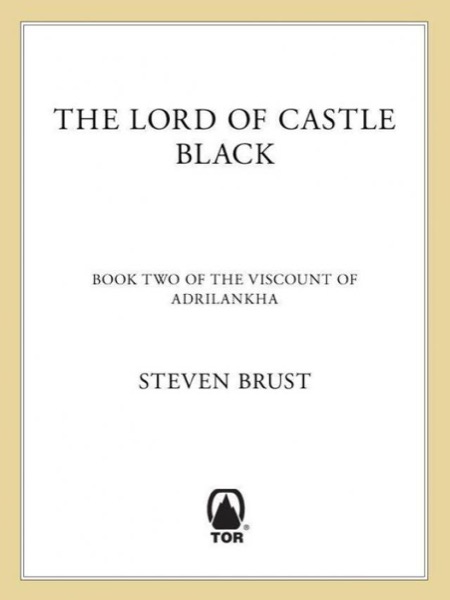 The Lord of Castle Black: Book Two of the Viscount of Adrilankha by Steven Brust