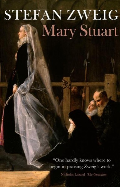 Mary Stuart by Stefan Zweig