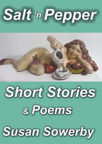 Salt and Pepper Short Stories and Poems by Susan Sowerby