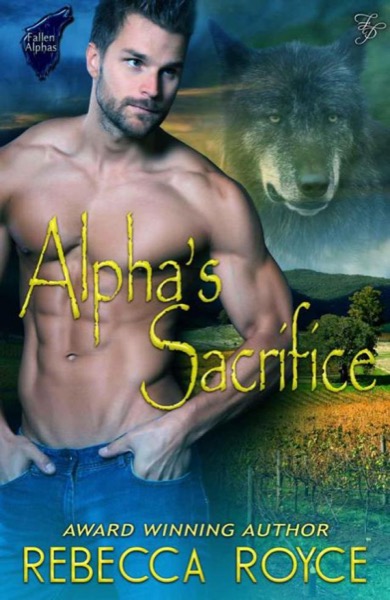 Alpha's Sacrifice by Rebecca Royce