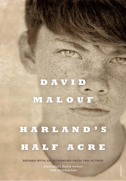 Harland's Half Acre by David Malouf