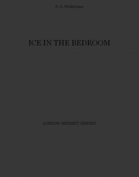 Ice in the Bedroom by P. G. Wodehouse