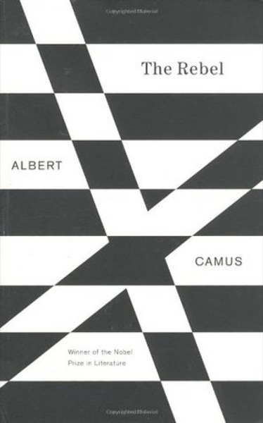 The Rebel: An Essay on Man in Revolt by Albert Camus