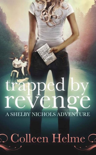 Trapped By Revenge: A Shelby Nichols Adventure by Colleen Helme