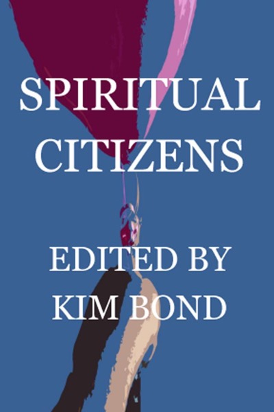 Spiritual Citizens: A Christian Fiction Anthology by Kim Bond