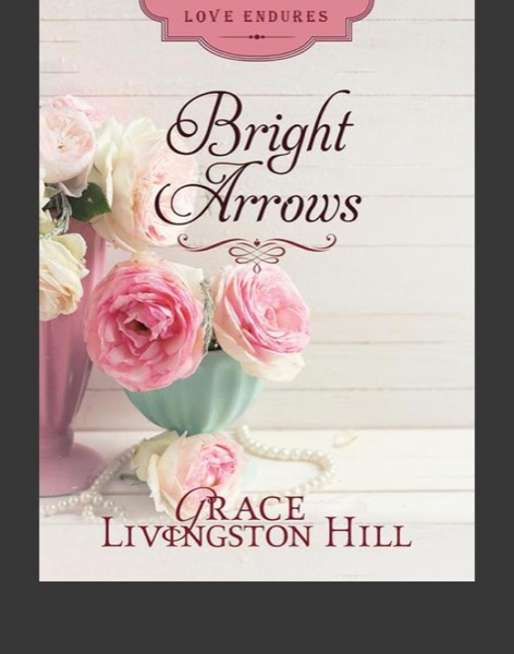 Bright Arrows by Grace Livingston Hill