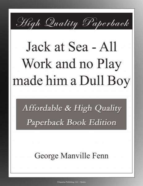 Jack at Sea: All Work and No Play Made Him a Dull Boy by George Manville Fenn