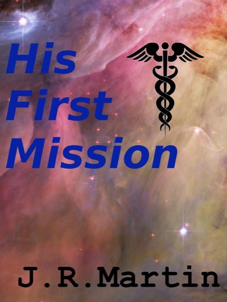 His First Mission by J.R. Martin