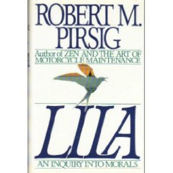 Lila: An Inquiry Into Morals by Robert M. Pirsig