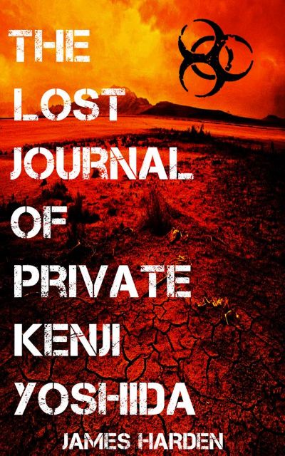 The Lost Journal of Private Kenji Yoshida by James Harden