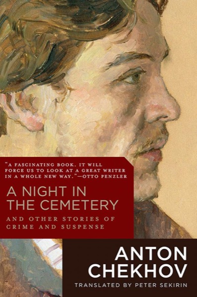 A Night in the Cemetery and Other Stories of Crime & Suspense by Anton Chekhov