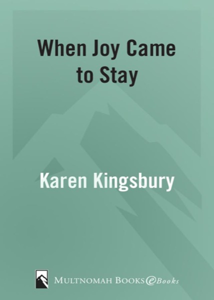 When Joy Came to Stay by Karen Kingsbury