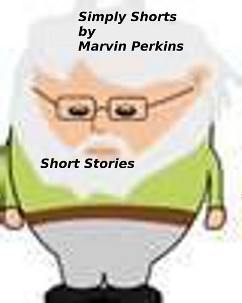 Simply Shorts by Marvin Perkins