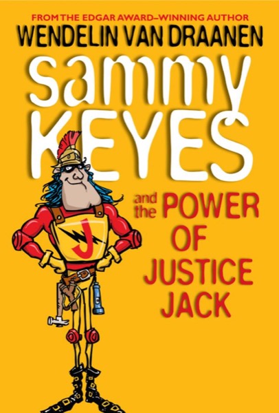 Sammy Keyes and the Power of Justice Jack by Wendelin Van Draanen