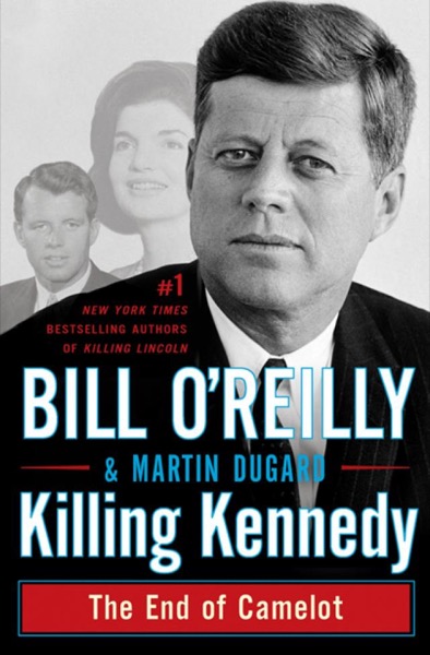 Killing Kennedy by Bill O'Reilly