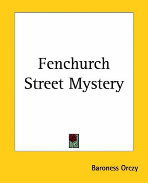 Fenchurch Street Mystery by Emmuska Orczy