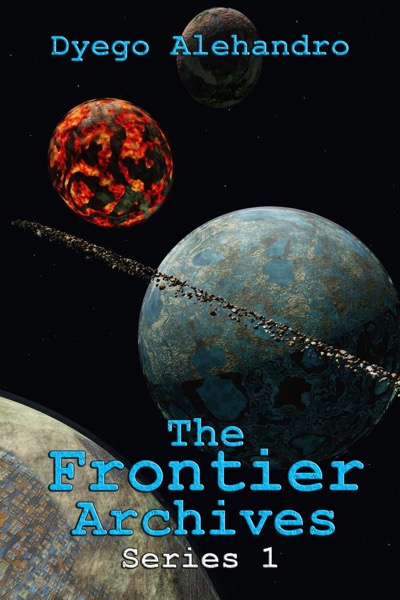 The Frontier Archives: Series 1 by Dyego Alehandro