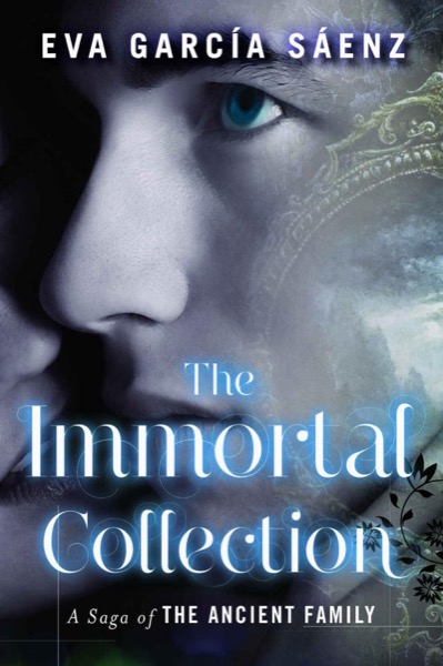 The Immortal Collection (A Saga of the Ancient Family Book 1) by Eva García Sáenz