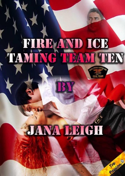 Fire & Ice (Taming Team TEN Book Four) by Jana Leigh