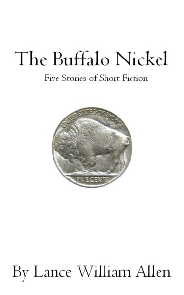 The Buffalo Nickel Five Stories of Short Fiction by Lance Allen