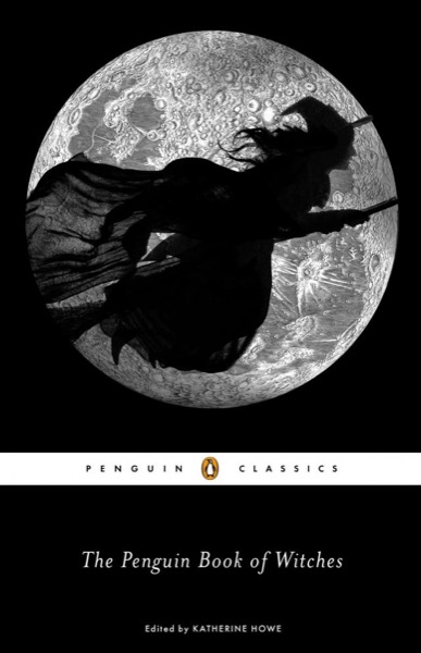 The Penguin Book of Witches by Katherine Howe