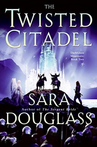 The Twisted Citadel by Sara Douglass