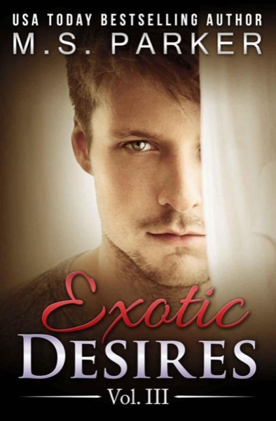 Exotic Desires Vol. 3 by M. S. Parker