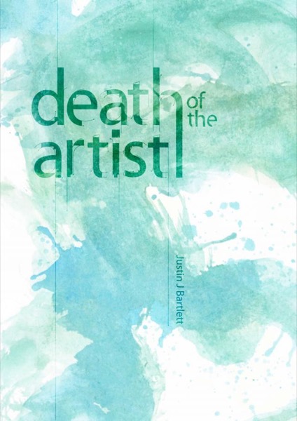 Death of the Artist by Justin Bartlett