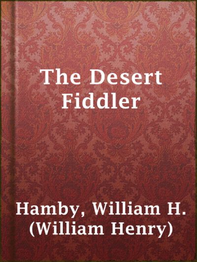 The Desert Fiddler by William H. Hamby